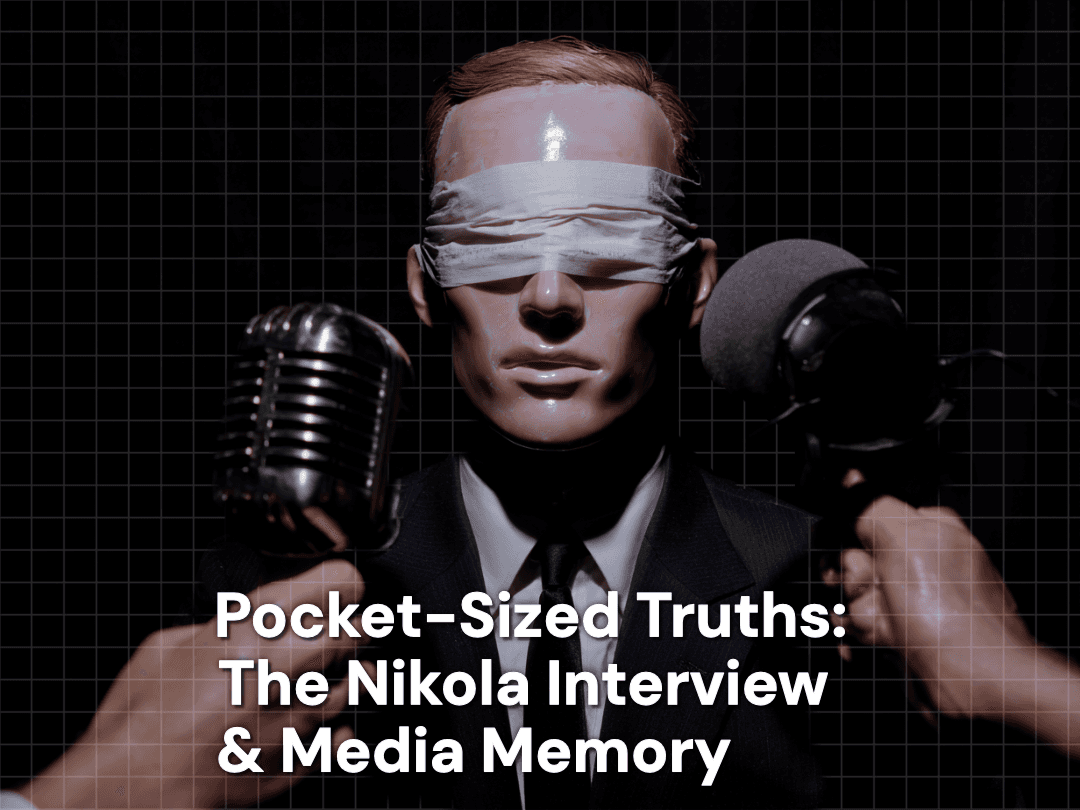 Pocket-Sized Truths: What the Nikola Interview Tells Us About Media Memory